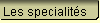 Les specialits